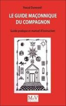 Le guide maçonnique du compagnon - Guide pratique et manuel d'instruction 