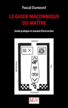 Le guide maçonnique du maître - Guide pratique et manuel d'instruction