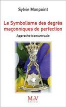 Le Symbolisme des degrés maçonniques de Perfection - Approche transversale 