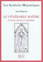 33.Le vénérable maître - Fonction, devoirs et symbolique