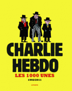 Charlie hebdo : Les 1000 unes 1992-2011