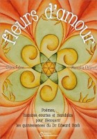 Fleurs d'amour - Poèmes, histoires courtes et mandalas pour découvrir les quintessences du Dr Edward Bach 