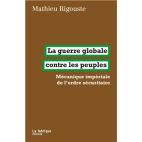 La guerre globale contre les peuples - Mécanique impériale de l’ordre sécuritaire