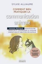 Comment bien pratiquer la communication animale ? - Manuel pratique pour le langage des animaux 