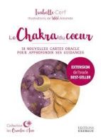 Le chakra du coeur - 18 nouvelles cartes oracle pour approfondir ses guidances 