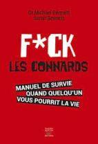 Fuck les connards - Manuel de survie quand quelqu'un vous pourrit la vie 