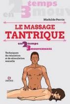 Le massage tantrique - Techniques de relaxation et de stimulation sexuelle 