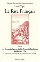 Le Rite Français - Tome 4, Les grades de sagesse du rit primordial de France du maître à l'élu et les manuscrits du premier ordre des deux premières séries de l'Arche