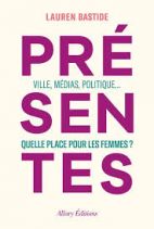 Présentes - Ville, médias, politique : quelle place pour les femmes ? 