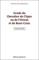 Grade du Chevalier de l'Epee Ou de l'Orient et de Rose-Croix 