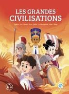 Les grandes civilisations - Egyptiens, grecs, romains, perses, gaulois, la Chine impériale, mayas, vikings