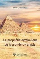 La prophétie symbolique de la grande pyramide 