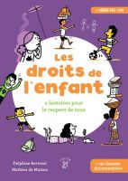 Les droits de l'enfant - 4 histoires pour le respect de tous 