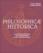 Philosophicae historica - La fabuleuse histoire de la philosophie en 200 textes majeurs 