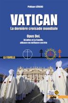 Vatican, la dernière croisade mondiale - Opus Dei, Jésuites et La Famille, alliance ou méfiance secrète?
