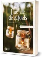 Une vie de rituels - Honorer les moments importants 