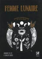 Femme lunaire - Agenda chamanique et cyclique 