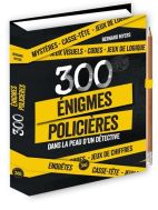 300 énigmes policières dans la peau d'un détective - Bernard Myers 