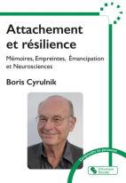 Attachement et résilience - Mémoires, Empreintes, Émancipation et Neurosciences 
