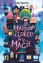La Maison à l'Orée de la Magie - : La Maison à l'orée de la magie - Tome 01