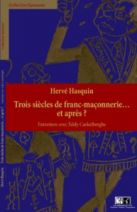 Trois siècles de Franc Maçonnerie & après ? 