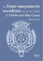 La Franc-Maçonnerie Occultiste au XVIIIe siècle et L’Ordre des Élus Coëns