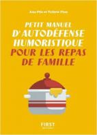 Petit manuel d'autodéfense humoristique pour les repas de famille 