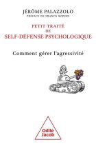 Petit traité de self-défense psychologique. Comment gérer l'agressivité