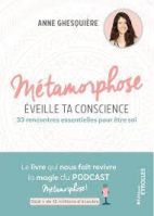 Métamorphose, éveille ta conscience ! - 30 rencontres essentielles pour être soi