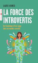 La force des introvertis - De l'avantage d'être sage dans un monde survolté