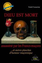 Dieu est mort assassiné par les Francs-maçons 