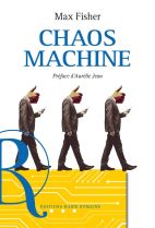 Chaos machine - Enquête sur les méthodes des réseaux sociaux pour réorganiser nos esprits et notre monde