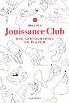 Jouissance Club - Une cartographie du plaisir