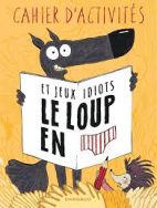 Cahier d'activités et jeux idiots Le loup en slip