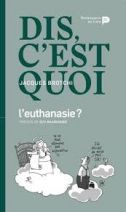 Dis, c'est quoi l'euthanasie ? 