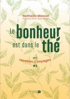 Le bonheur est dans le thé - Recettes & Voyages 