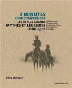 3 minutes pour comprendre - Les 50 plus grands mythes et légendes initiatiques