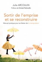 Sortir de l'emprise et se reconstruire - Manuel pratique pour se libérer de la manipulation 