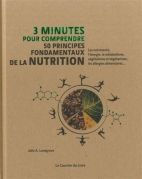3 minutes pour comprendre 50 principes fondamentaux de la nutrition, les nutriments, l'énergie, le métabolisme, végétalisme et végétarisme, les allergies alimentaires 