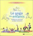 Le yoga des enfants - Pratiquer en s’amusant, se relaxer facilement