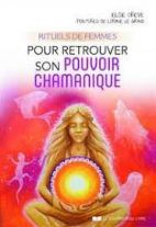 Rituels de femmes pour retrouver son pouvoir chamanique 