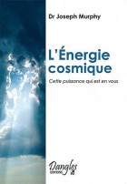 L'énergie cosmique Cette puissance qui est en vous