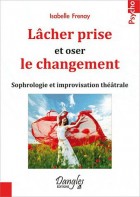 Lâcher prise et oser le changement - Sophrologie et improvisation théâtrale 