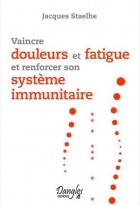 Vaincre douleurs et fatigue et renforcer son système immunitaire 