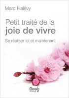 Petit traité de la joie de vivre - Se réaliser ici et maintenant