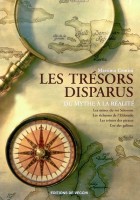 Les trésors disparus - Du mythe à la réalité