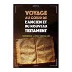 Voyage au coeur de l'Ancien et Nouveau Testament