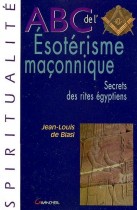 ABC de l'ésotérisme maçonnique - Secrets des rites égyptiens 