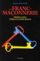 la franc-maçonnerie / trois clefs vers la conscience 