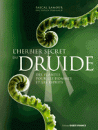 L'herbier secret du druide - Des plantes pour les hommes et les esprits 